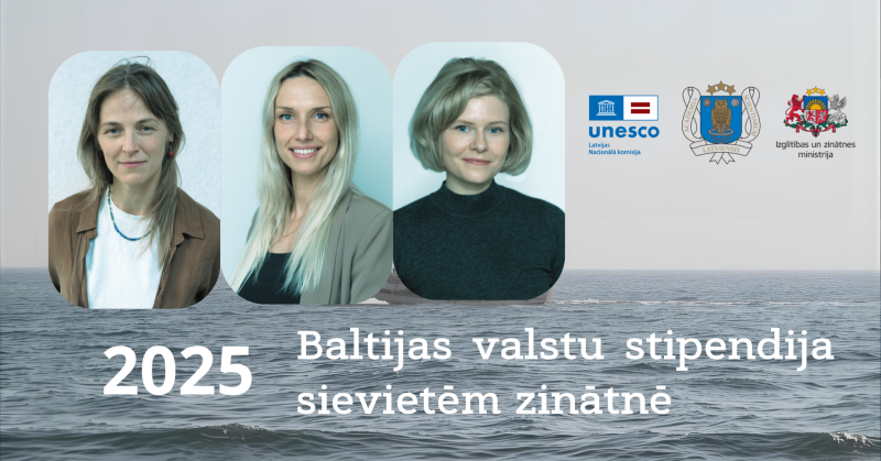 Informatīvs baneris par "2025 Baltijas valstu stipendiju sievietēm zinātnē". Attēla augšpusē rāmīšos redzami trīs sieviešu portreti. Labajā pusē izvietoti UNESCO Latvijas Nacionālās komisijas, Latvijas Zinātņu akadēmijas un Izglītības un zinātnes ministrijas logotipi. Fona attēlā redzama jūra, un apakšā ir liels balts uzraksts ar stipendijas nosaukumu un gadu.
